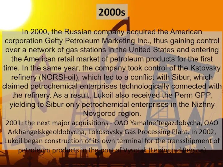 2000s In 2000, the Russian company acquired the American corporation