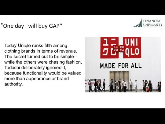 "One day I will buy GAP" . Today Uniqlo ranks