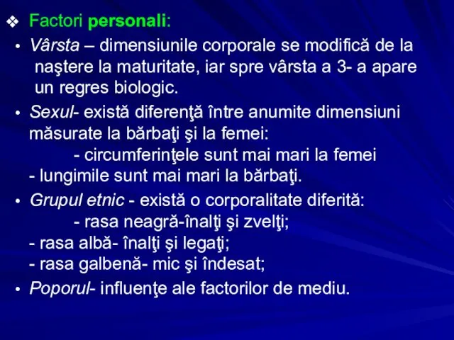 Factori personali: Vârsta – dimensiunile corporale se modifică de la