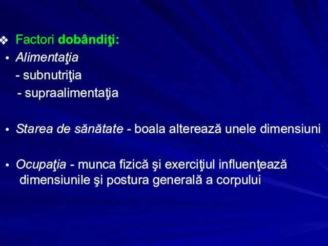 Factori dobândiţi: Alimentaţia - subnutriţia - supraalimentaţia Starea de sănătate