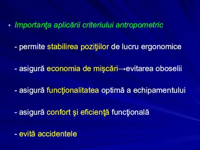 Importanţa aplicării criteriului antropometric - permite stabilirea poziţiilor de lucru