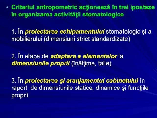 Criteriul antropometric acţionează în trei ipostaze în organizarea activităţii stomatologice