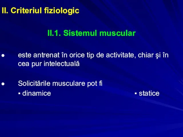 II. Criteriul fiziologic II.1. Sistemul muscular este antrenat în orice