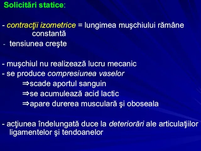 Solicitări statice: - contracţii izometrice = lungimea muşchiului rămâne constantă