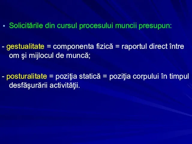 Solicitările din cursul procesului muncii presupun: - gestualitate = componenta