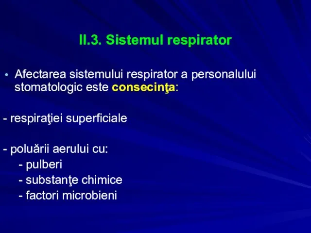 II.3. Sistemul respirator Afectarea sistemului respirator a personalului stomatologic este