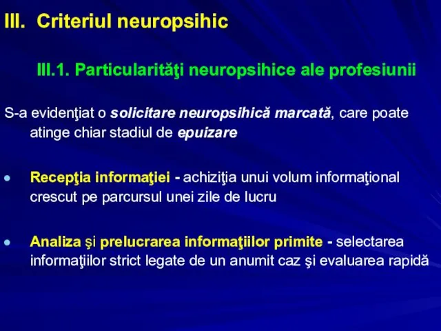 III. Criteriul neuropsihic III.1. Particularităţi neuropsihice ale profesiunii S-a evidenţiat