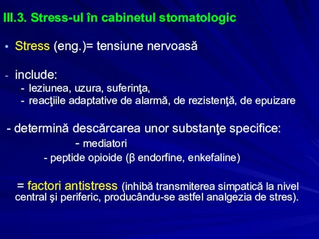 III.3. Stress-ul în cabinetul stomatologic Stress (eng.)= tensiune nervoasă include: