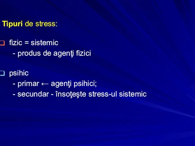 Tipuri de stress: fizic = sistemic produs de agenţi fizici