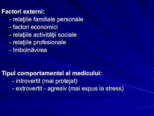 Factori externi: - relaţiile familiale personale - factori economici -