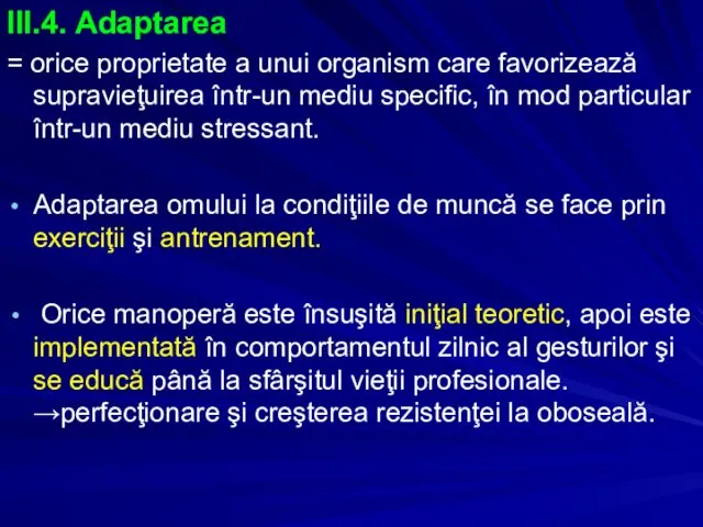 III.4. Adaptarea = orice proprietate a unui organism care favorizează