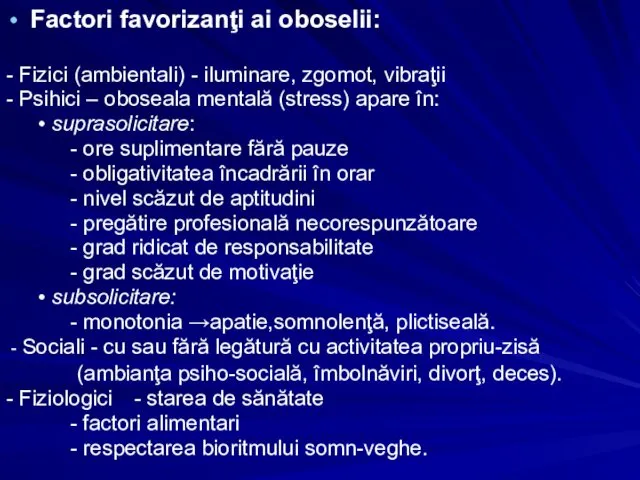 Factori favorizanţi ai oboselii: - Fizici (ambientali) - iluminare, zgomot,