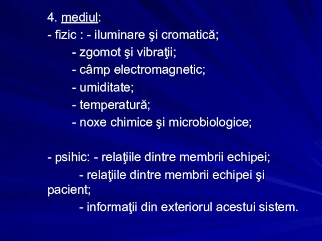 4. mediul: - fizic : - iluminare şi cromatică; -