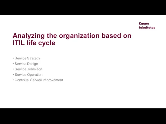 Analyzing the organization based on ITIL life cycle • Service