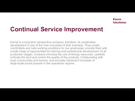 Continual Service Improvement Kernel is a long-term perspective company, therefore,