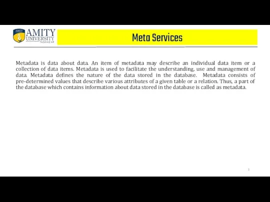 Meta Services Metadata is data about data. An item of