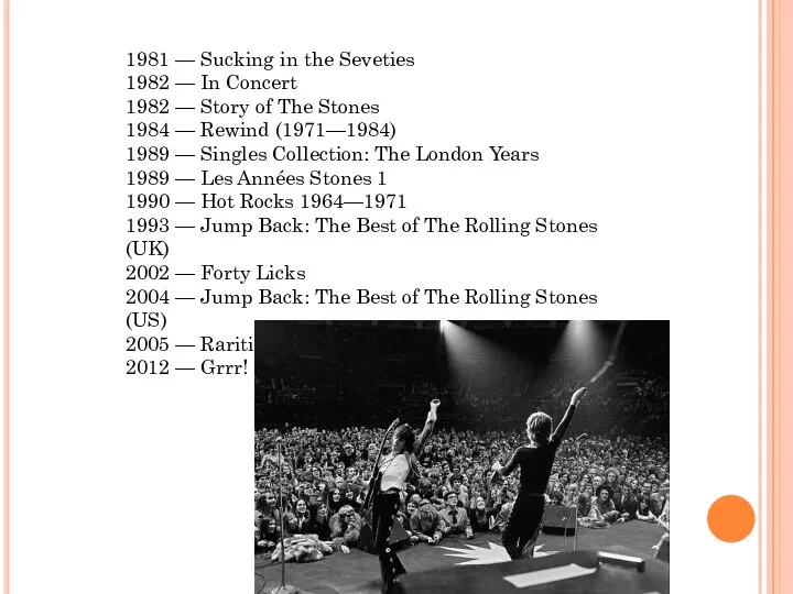 1981 — Sucking in the Seveties 1982 — In Concert