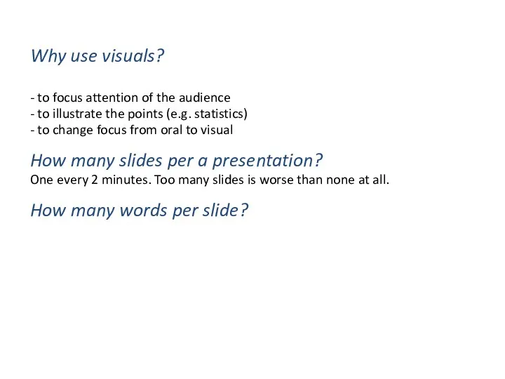 Why use visuals? - to focus attention of the audience