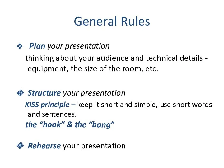 General Rules Plan your presentation thinking about your audience and