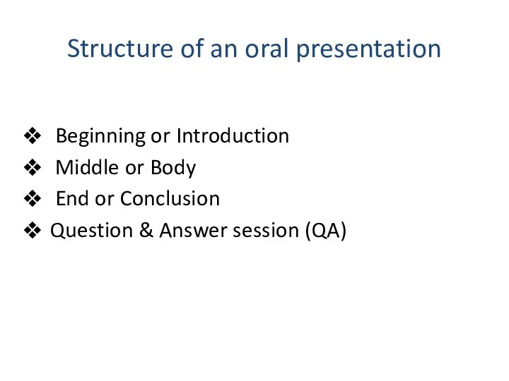 Structure of an oral presentation Beginning or Introduction Middle or