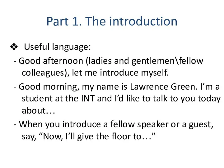 Part 1. The introduction Useful language: - Good afternoon (ladies