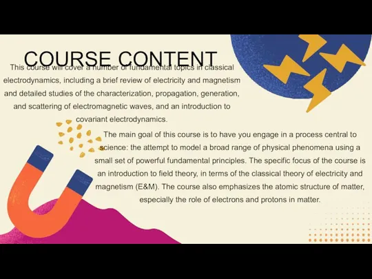 COURSE CONTENT This course will cover a number of fundamental topics in classical