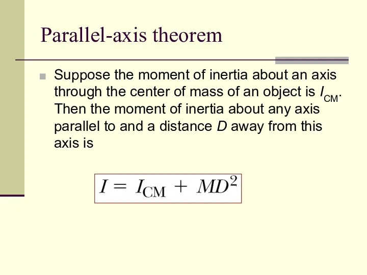 Parallel-axis theorem Suppose the moment of inertia about an axis