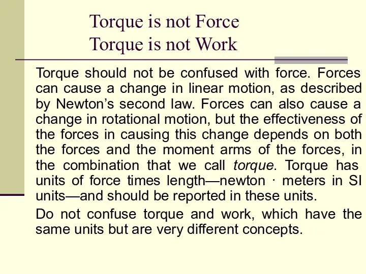 Torque is not Force Torque is not Work Torque should