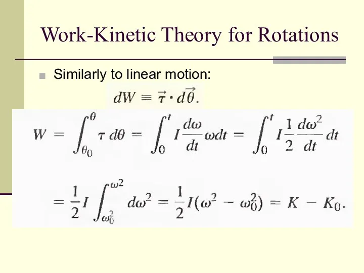 Work-Kinetic Theory for Rotations Similarly to linear motion: