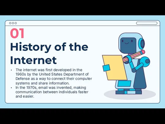 History of the Internet The internet was first developed in