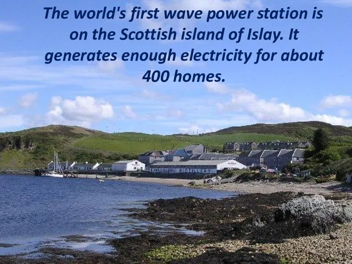 The world's first wave power station is on the Scottish