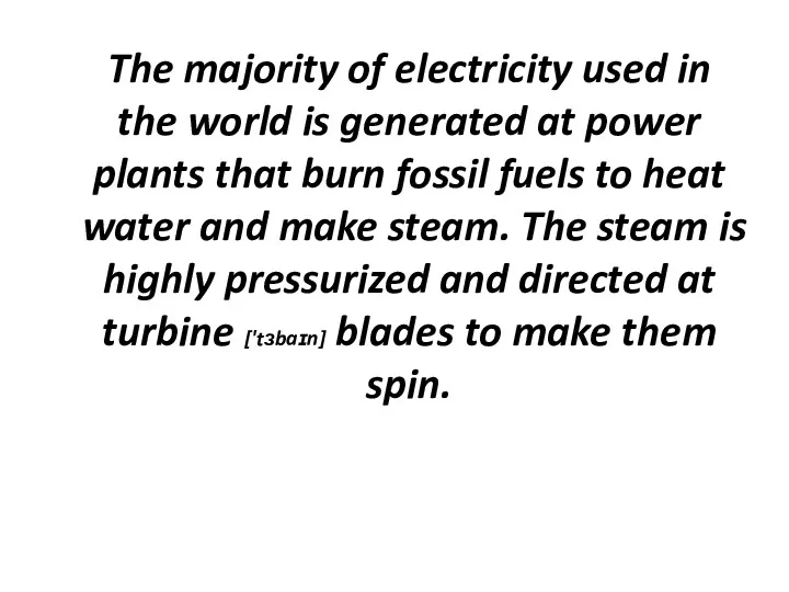 The majority of electricity used in the world is generated