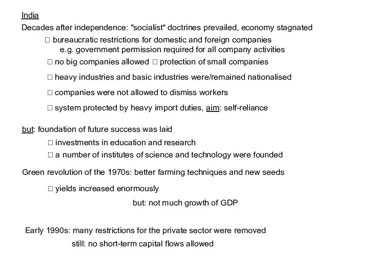 India Decades after independence: "socialist" doctrines prevailed, economy stagnated but: foundation of future