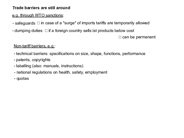 Trade barriers are still around - safeguards e.g. through WTO