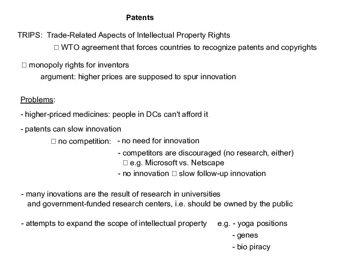 Patents TRIPS: ? WTO agreement that forces countries to recognize patents and copyrights