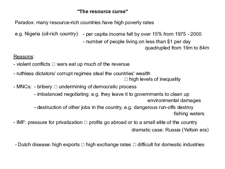"The resource curse" Paradox: many resource-rich countries have high poverty rates e.g. Nigeria