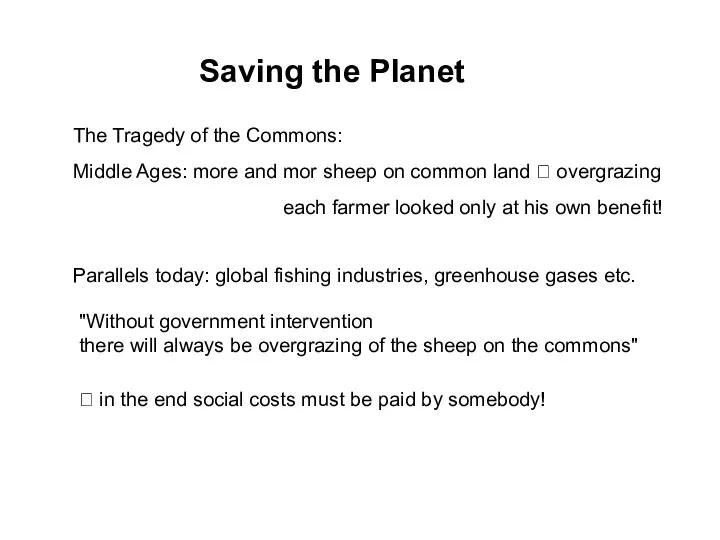 Saving the Planet The Tragedy of the Commons: Middle Ages: more and mor
