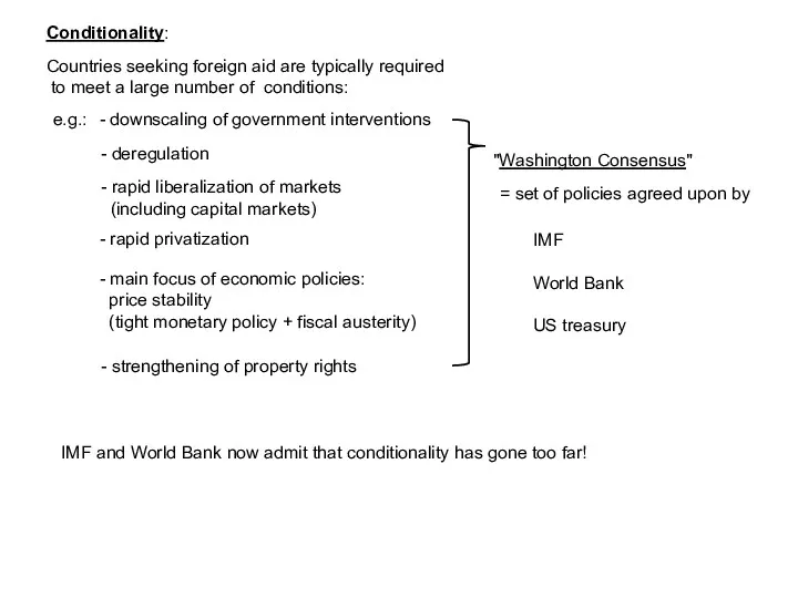Conditionality: Countries seeking foreign aid are typically required to meet a large number