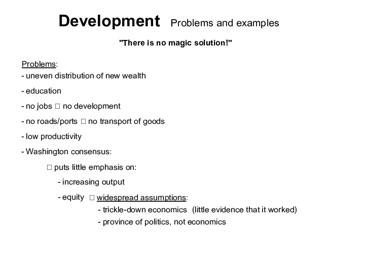 Development "There is no magic solution!" Problems: - uneven distribution of new wealth