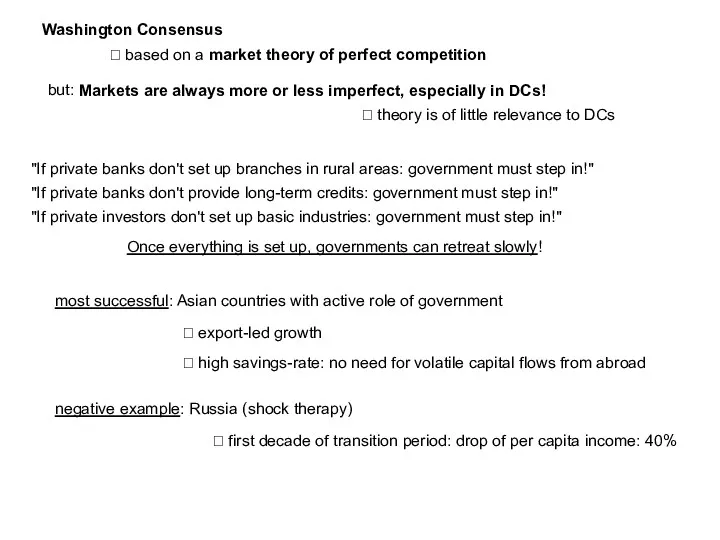 Washington Consensus ? based on a market theory of perfect competition but: Markets