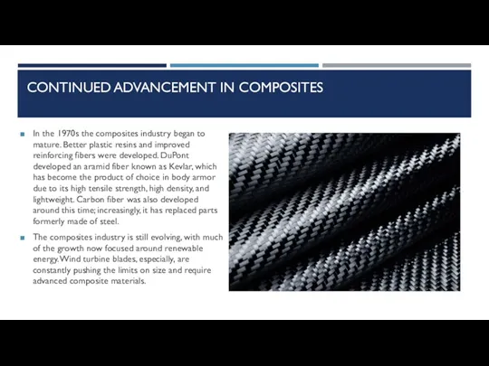 CONTINUED ADVANCEMENT IN COMPOSITES In the 1970s the composites industry began to mature.