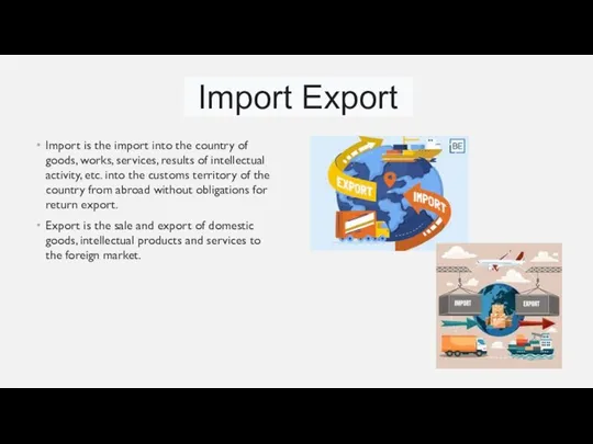 Import is the import into the country of goods, works, services, results of