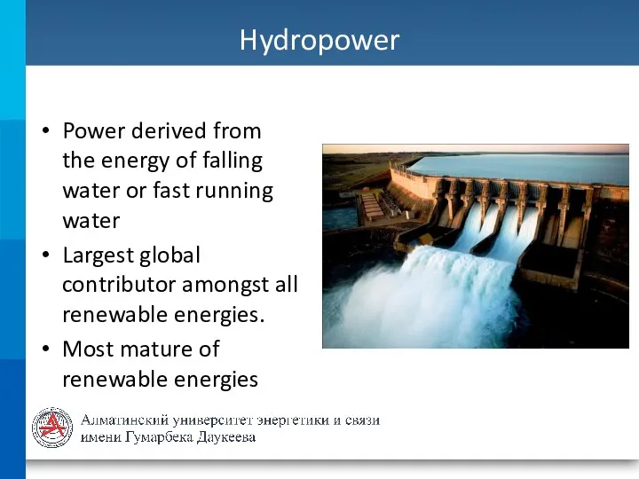 Hydropower Power derived from the energy of falling water or