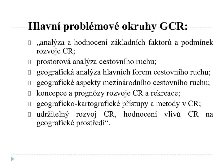 Hlavní problémové okruhy GCR: „analýza a hodnocení základních faktorů a