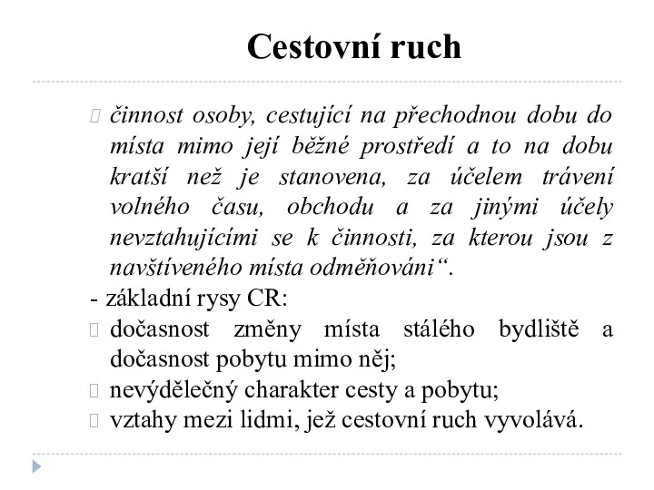 Cestovní ruch činnost osoby, cestující na přechodnou dobu do místa