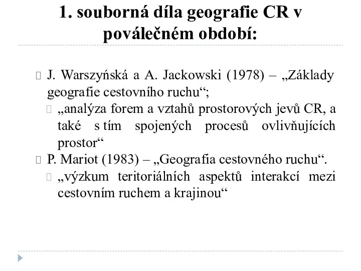 1. souborná díla geografie CR v poválečném období: J. Warszyńská