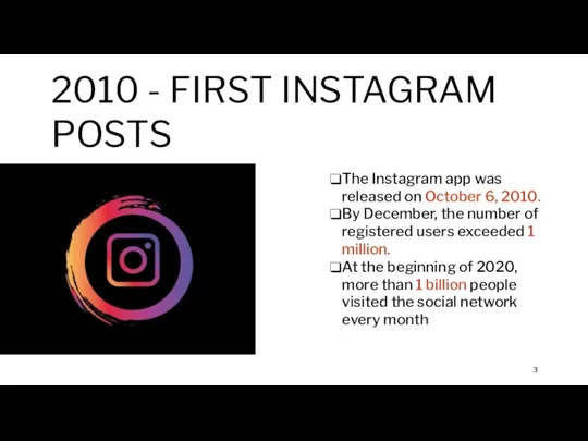 2010 - FIRST INSTAGRAM POSTS The Instagram app was released