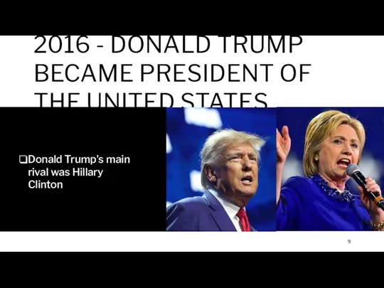 2016 - DONALD TRUMP BECAME PRESIDENT OF THE UNITED STATES