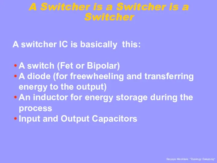 A Switcher is a Switcher is a Switcher A switcher IC is basically