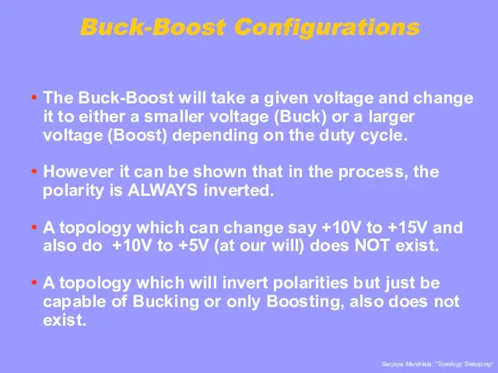 Buck-Boost Configurations The Buck-Boost will take a given voltage and change it to